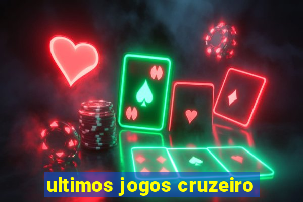 ultimos jogos cruzeiro